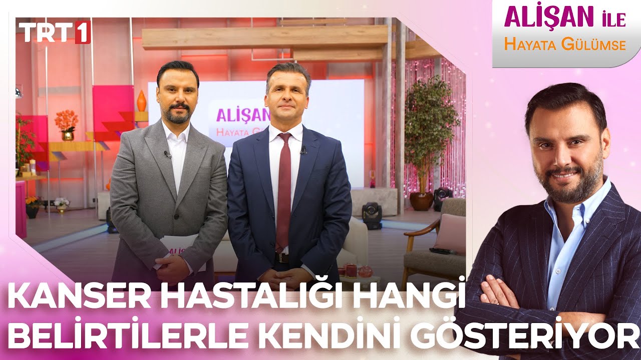 Kanser hastalığı hangi belirtilerle kendini gösteriyor? | @AlisanileHayataGulumseTRT