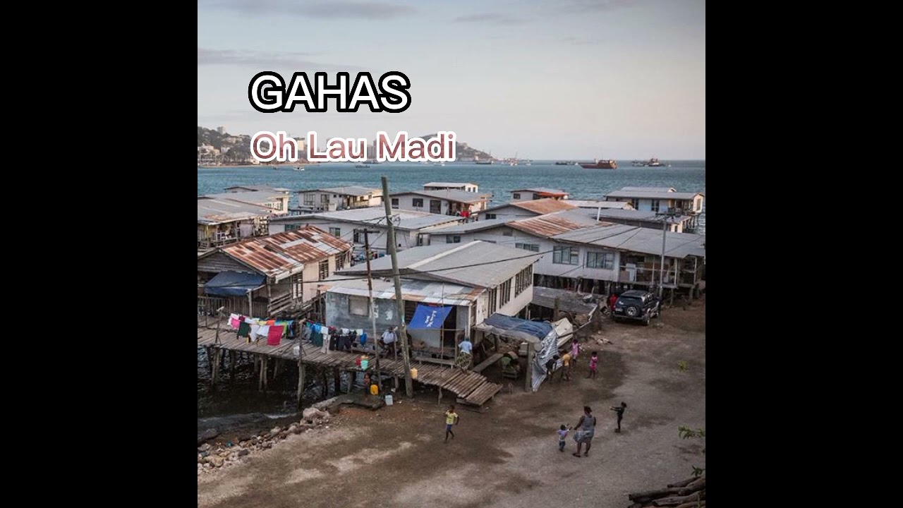 Oh Lau Madi - Gahas