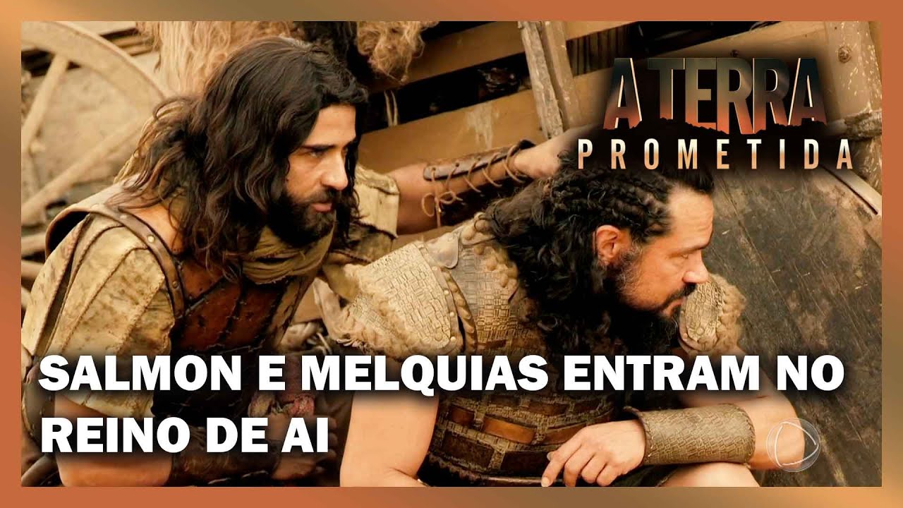 A TERRA PROMETIDA: Salmon e Melquias entram no Reino de Ai disfarçados de soldado