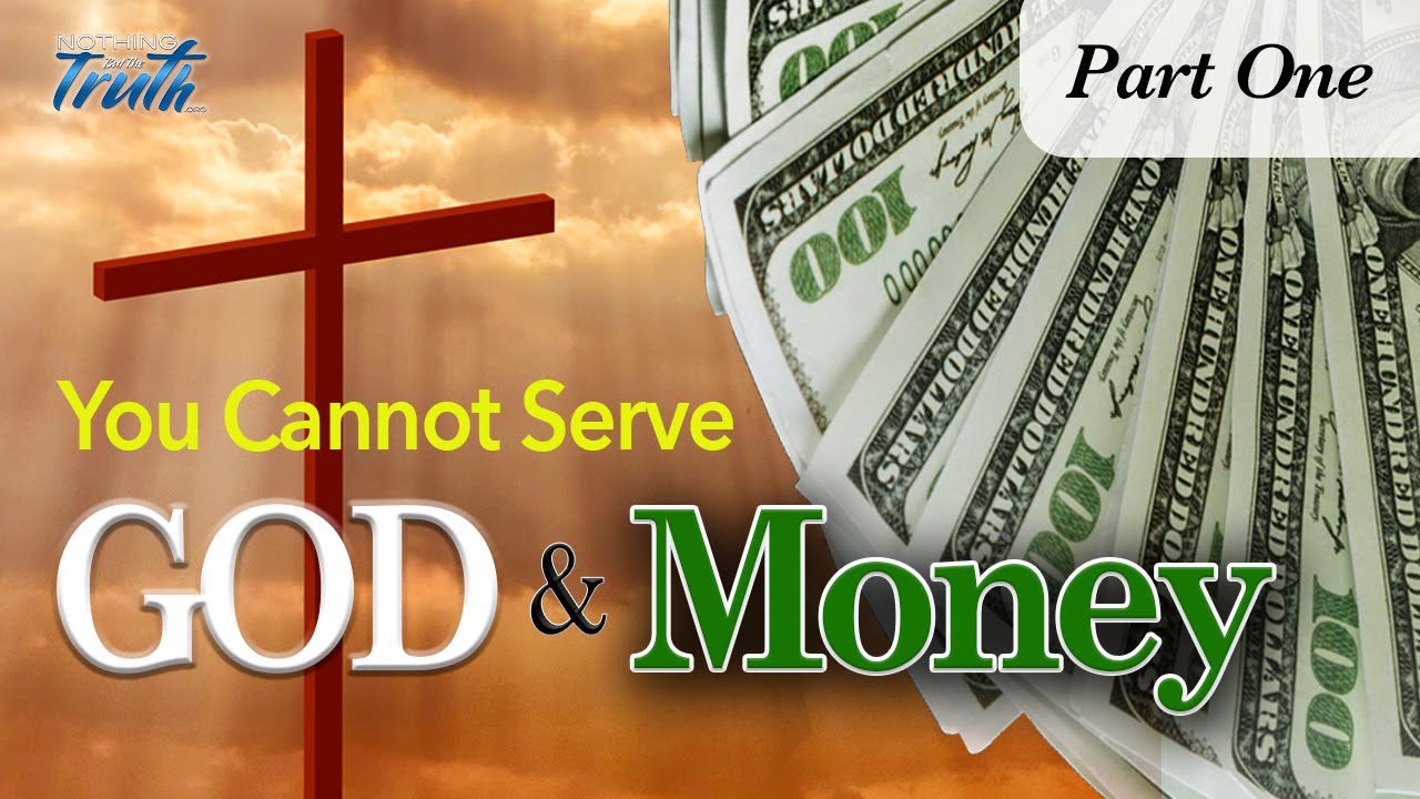 You CANNOT Serve God and Money - Part One