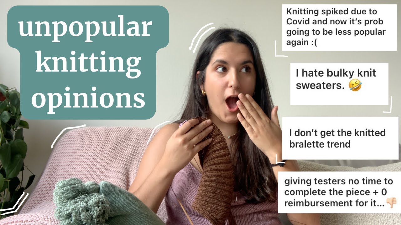 reacting to unpopular knitting opinions | spicy knit and chat!