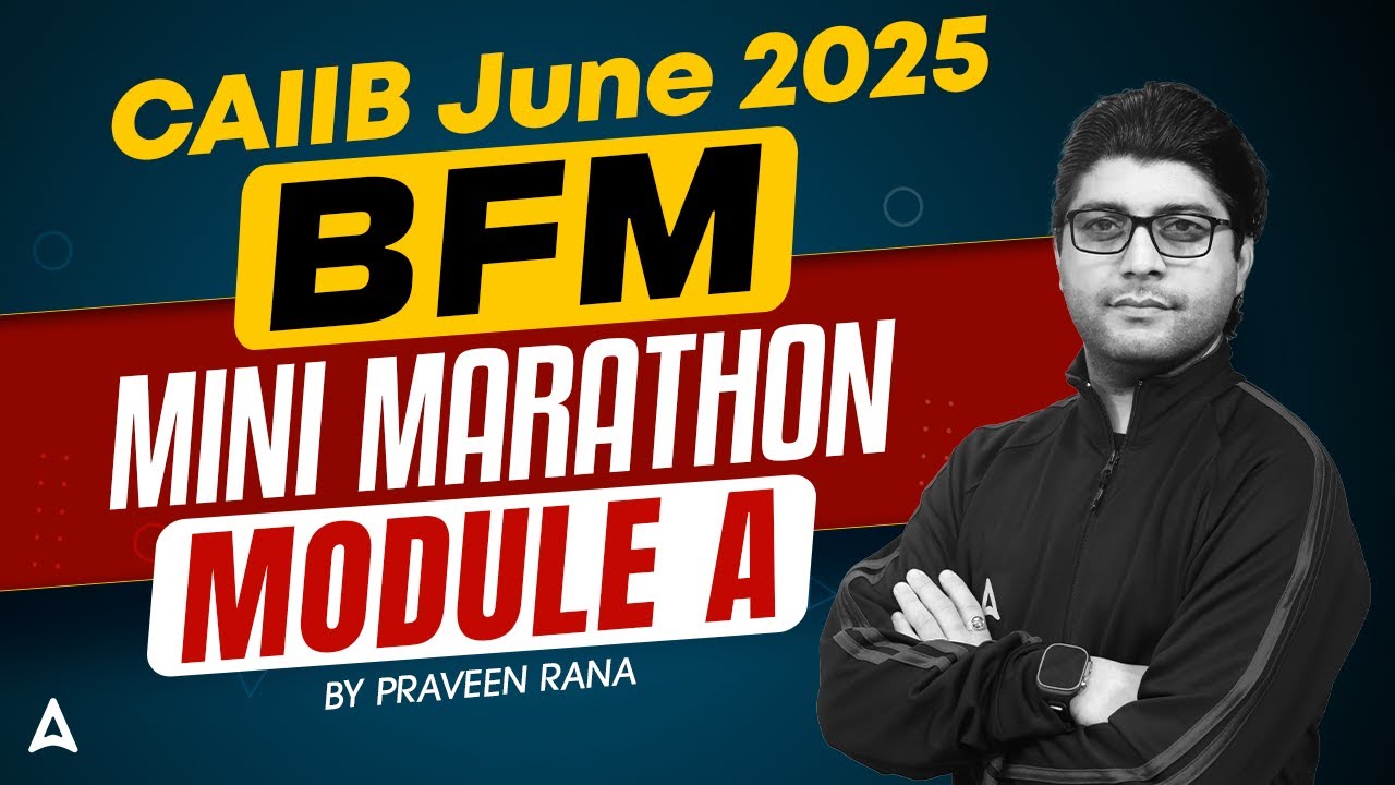 CAIIB BFM Marathon 2025 | CAIIB BFM Module A Mini Marathon | CAIIB BFM 2025 | Praveen Rana