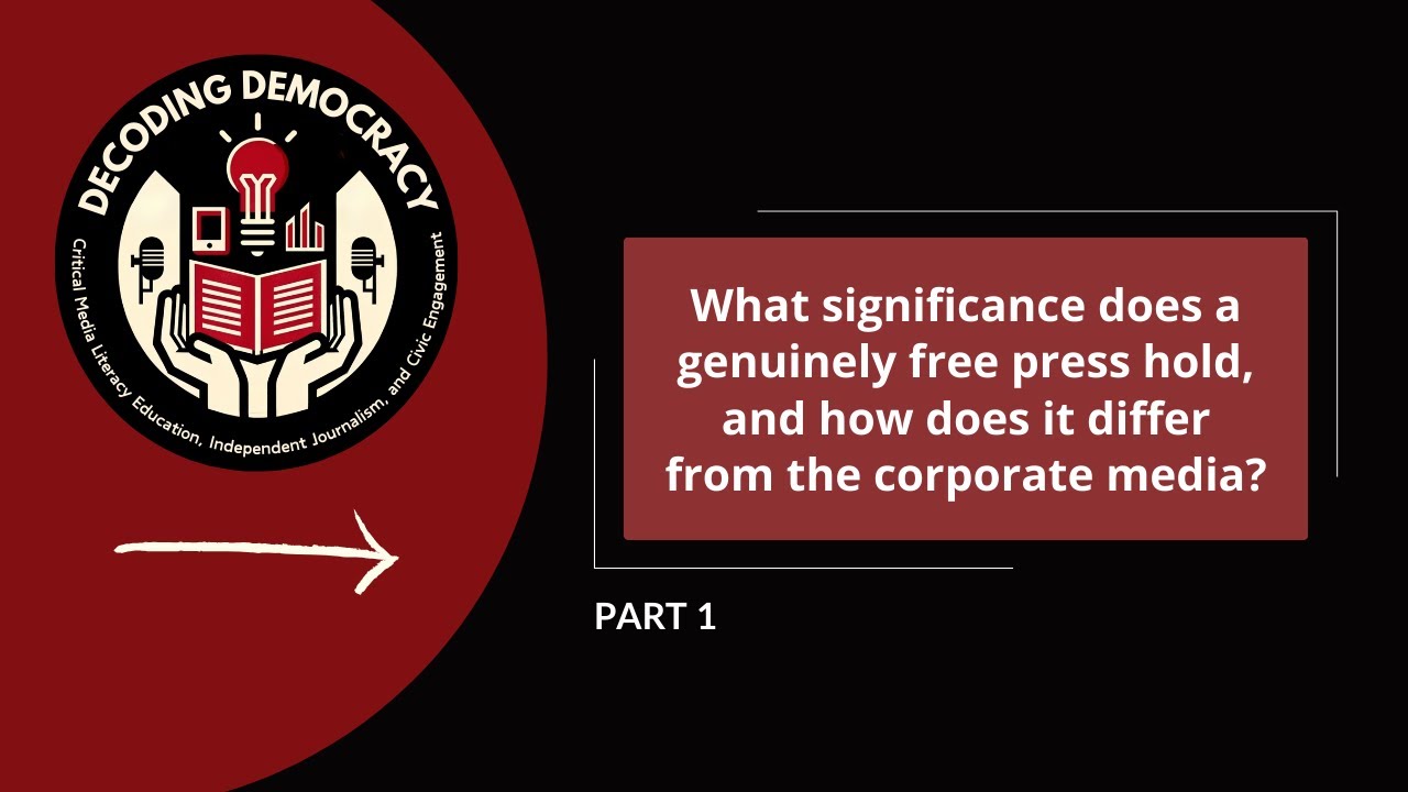 The Significance of a Free Press and How it Differs from Corporate Media: Part 1