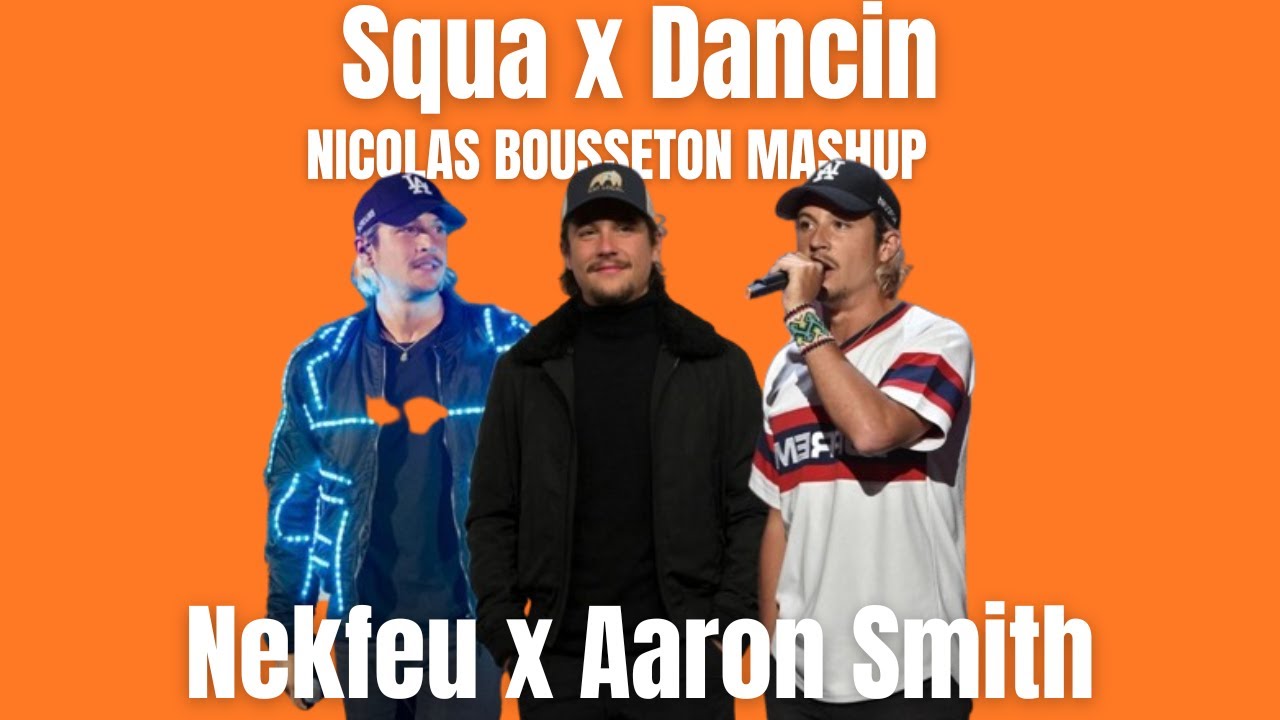 Nekfeu x Aaron Smith - Squa x Dancin (Boreal Mashup)