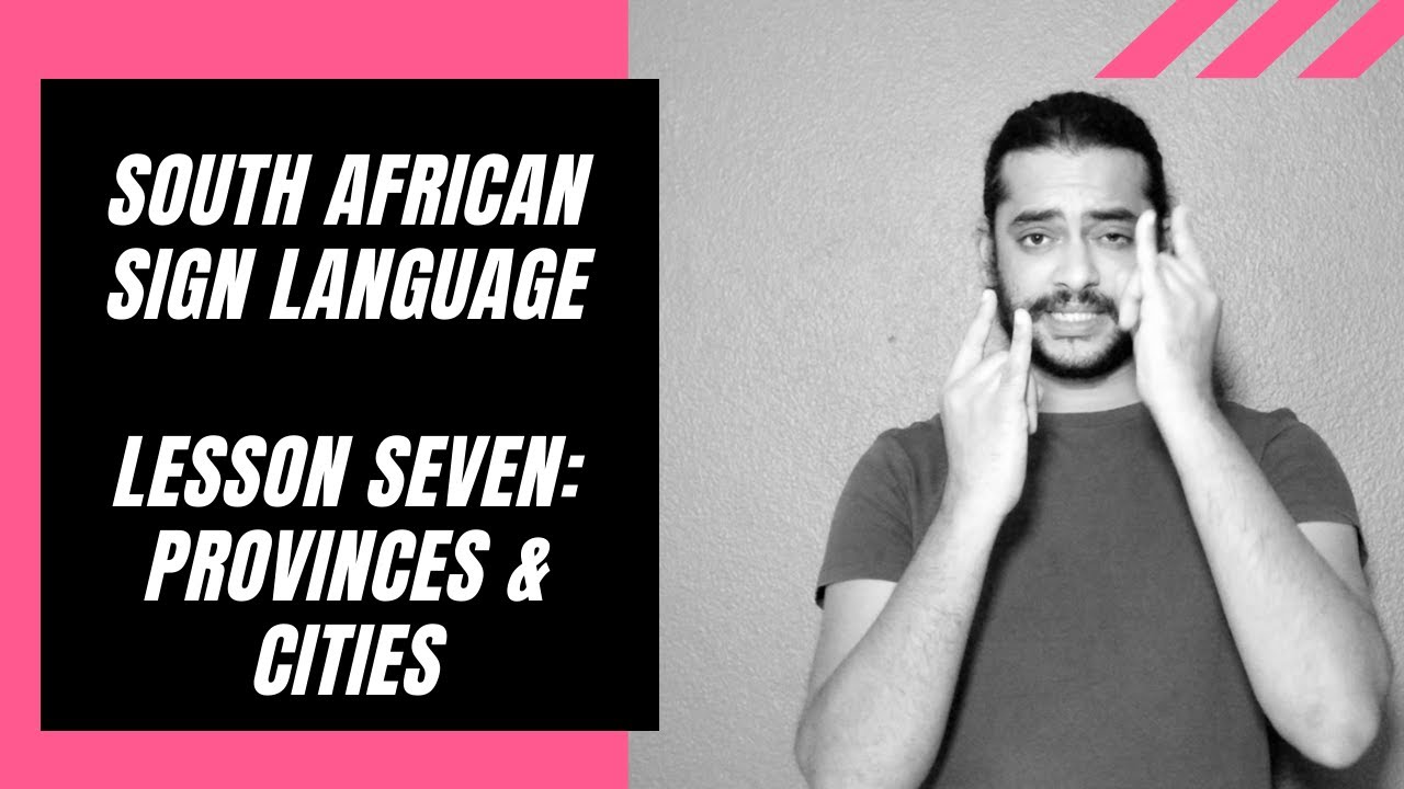 South African Sign Language Lesson Seven: Provinces and Cities