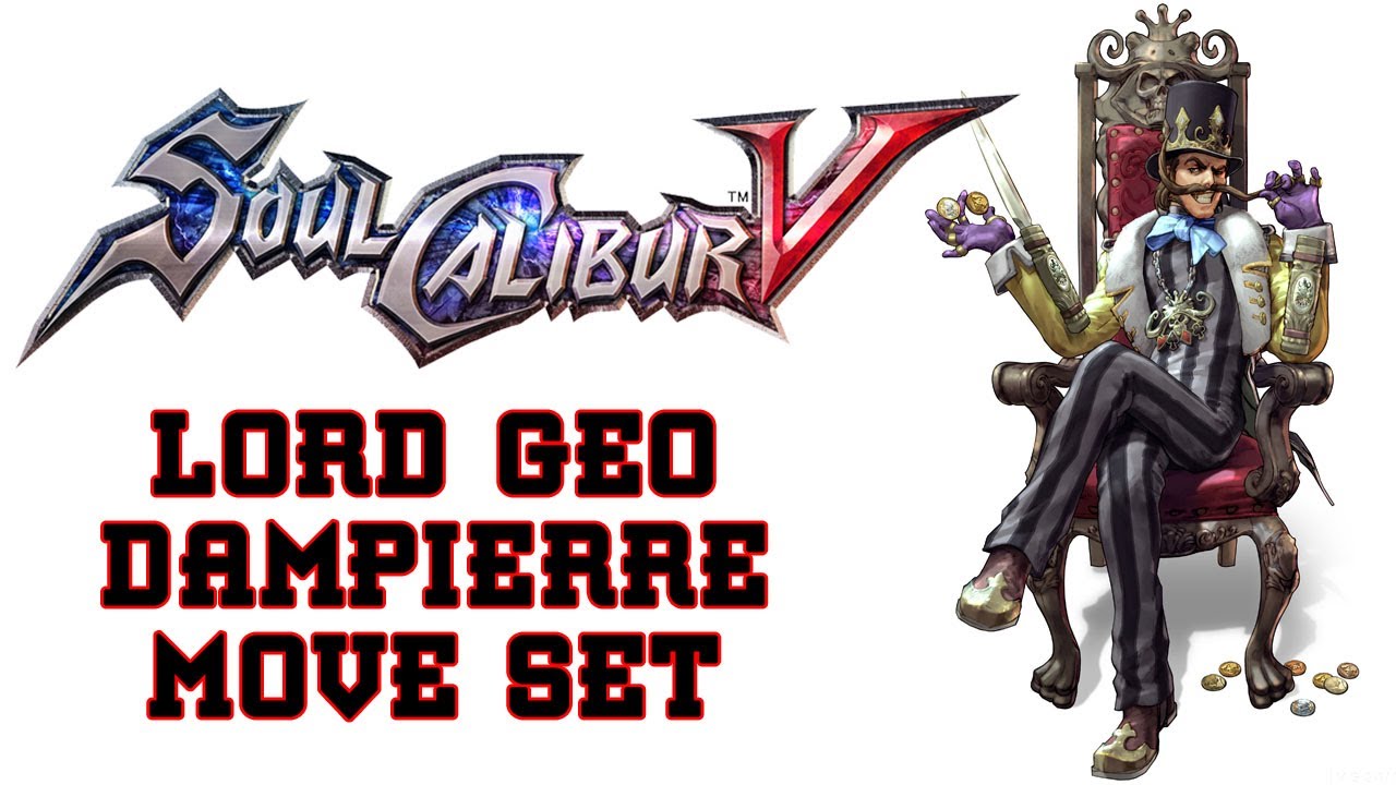 Soul Calibur V 'Lord Geo Dampierre Move Set' TRUE-HD QUALITY