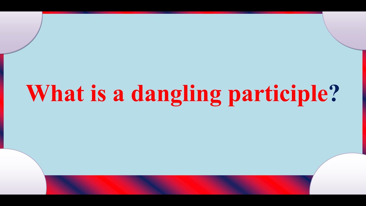 What is a dangling participle?