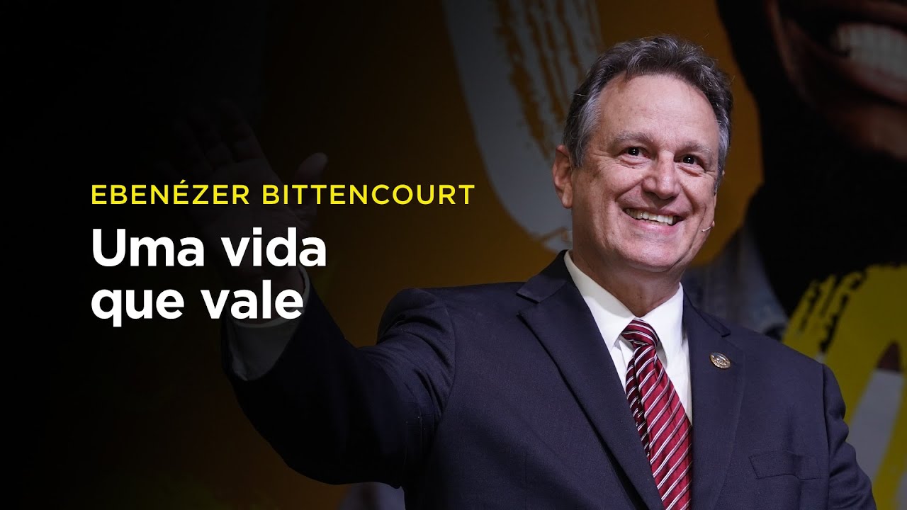Ebenézer Bittencourt: Uma vida que vale