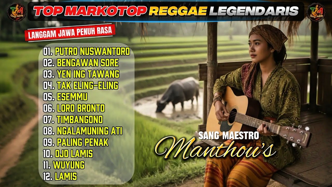 TOP MARKOTOP REGGAE LEGENDARIS 🎶 LANGGAM JAWA PENUH RASA | FULL ALBUM MANTHOUS!!BY TIHANG MELODY
