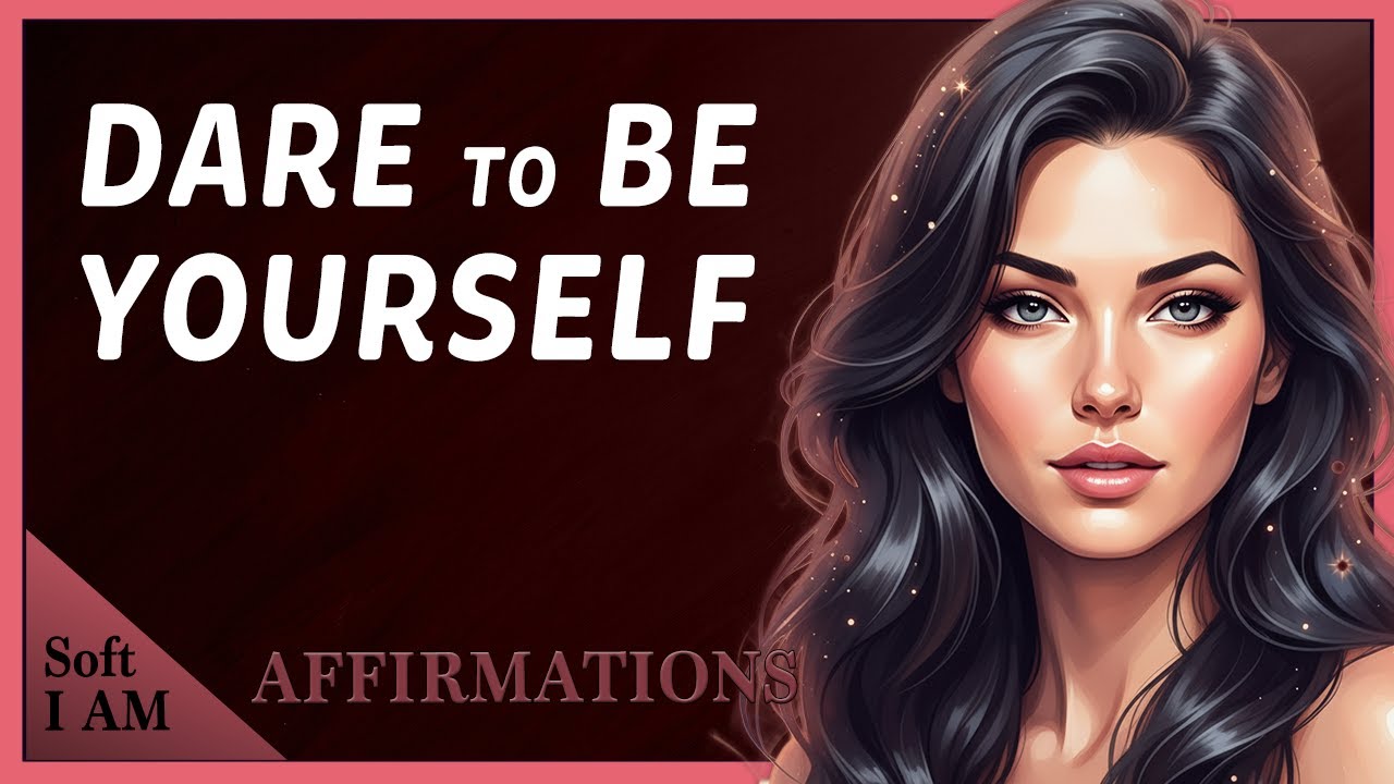 Calming Affirmations to DARE to BE YOURSELF 🌟 Break Free and Shine with Confidence