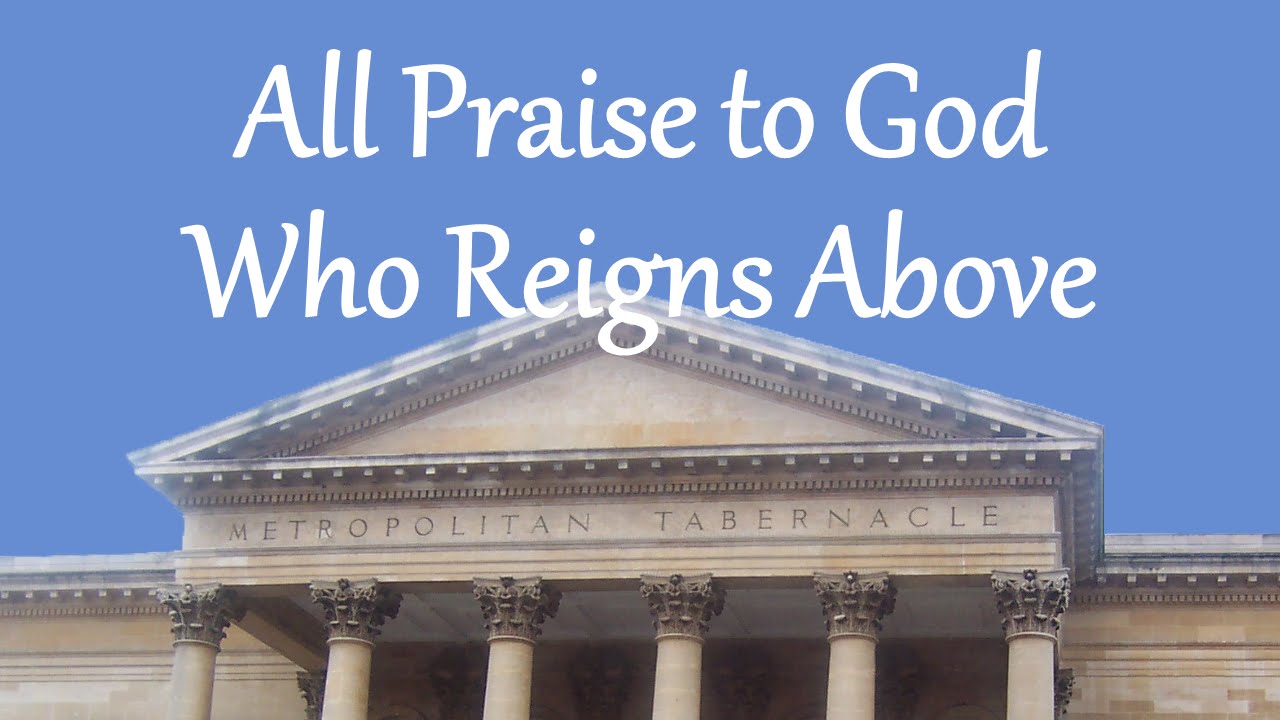 All Praise to God Who Reigns Above