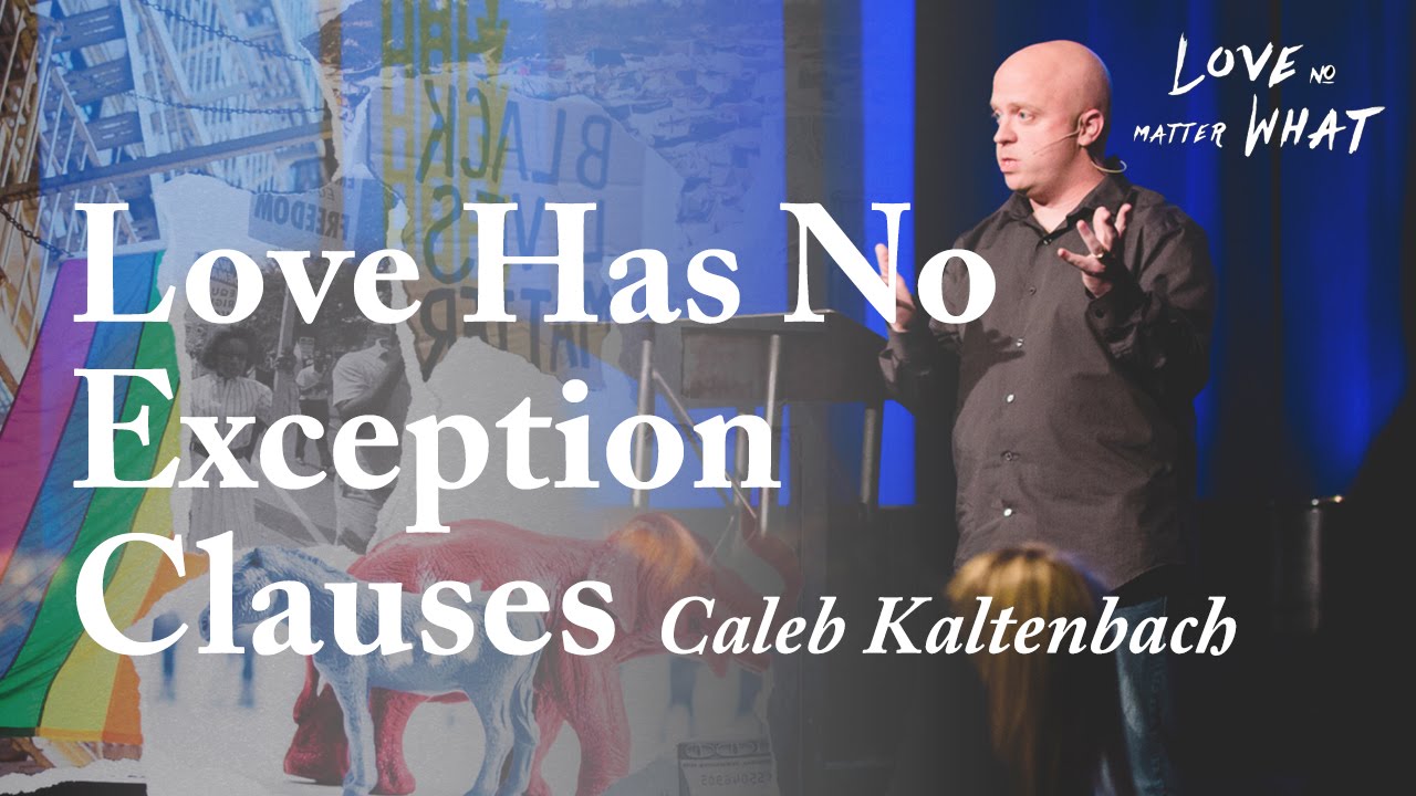 Love Has No Exception Clauses [Caleb Kaltenbach]