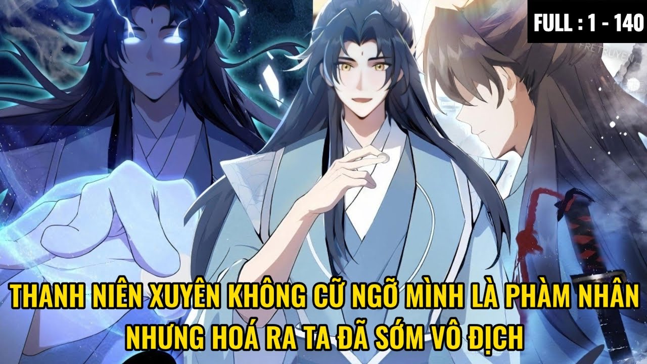 [1 - 140] XUYÊN KHÔNG CỨ NGỠ MÌNH LÀ PHÀM NHÂN NHƯNG HÓA RA TA ĐÃ SỚM VÔ ĐỊCH | REVIEW TRUYỆN TRANH