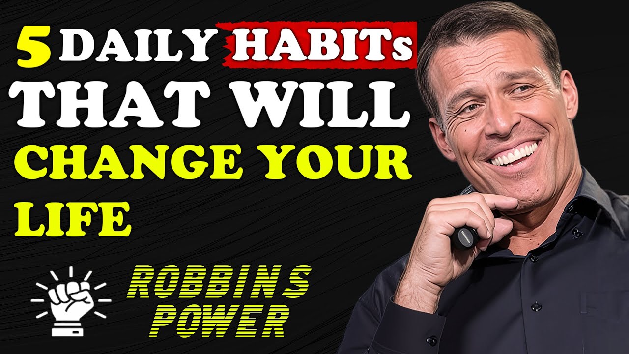 5 Daily Habits That Will Change Your Life | Robbins Power