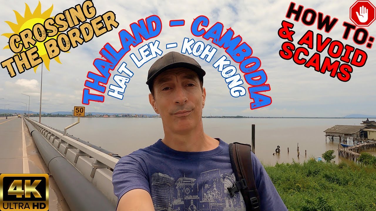 HOW TO CROSS THE BORDER: HAT LEK, 🇹🇭THAILAND - KOH KONG, 🇰🇭CAMBODIA 4K