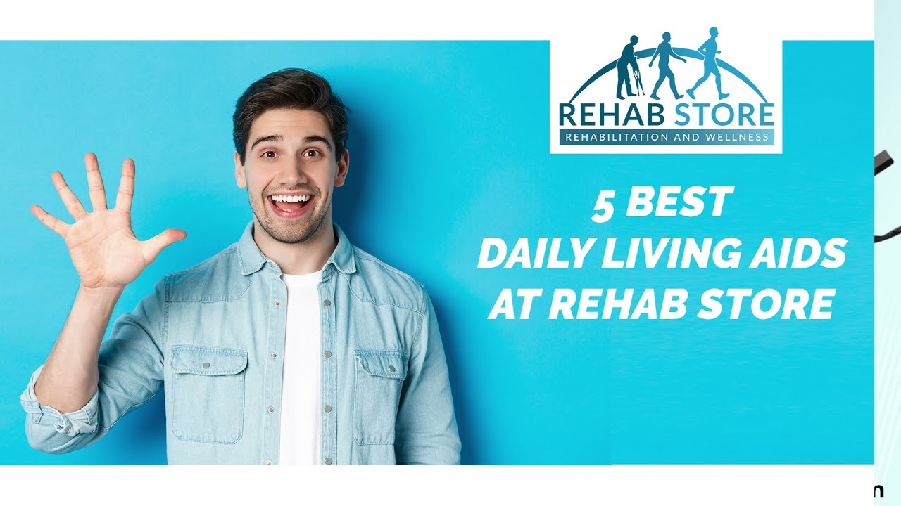 Five Best Daily Living Aids at Rehab Store