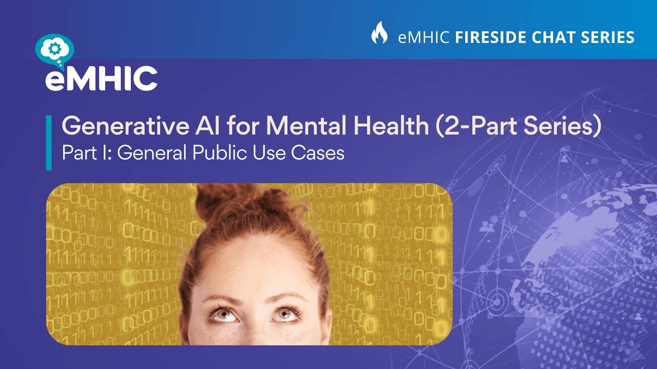 eMHIC Fireside Chat: Generative AI in Mental Health – Part 1 of 2: General Public Use Cases
