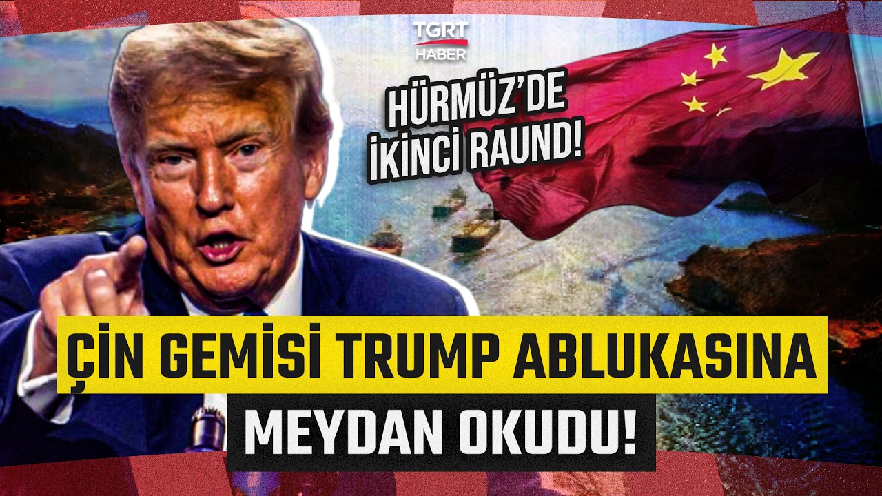 H&uuml;rm&uuml;z'de İkinci Raund! &Ccedil;in Gemisi Trump Ablukasına Meydan Okudu - TGRT Haber