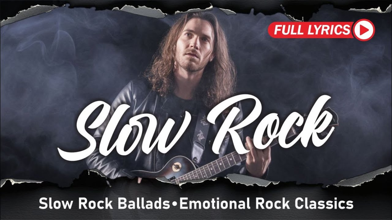 Best Slow Rock Ballads Ever for Timeless Love and Emotional Moments With Lyrics