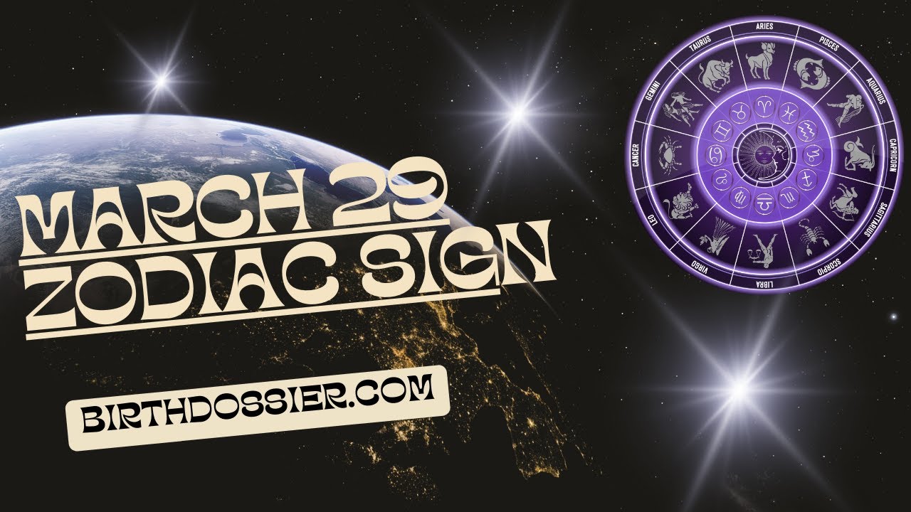 March 29 Zodiac Sign - Exploring the Personality Traits of People Born on this Day