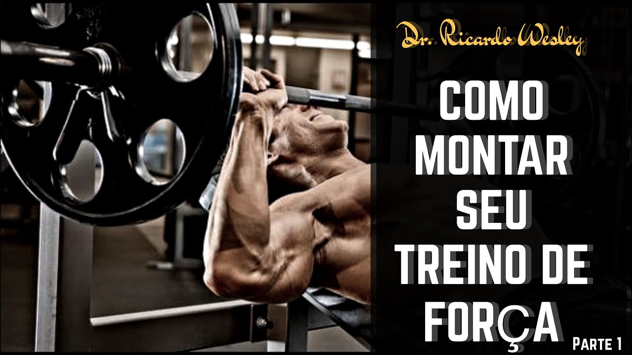 Como montar um Treino de Força? - Parte I -  Ricardo Wesley