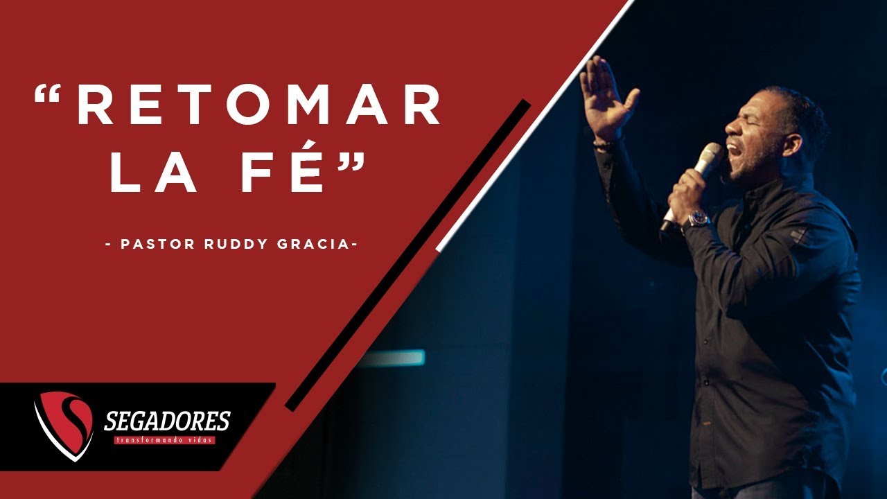 Retomar La Fé | Pastor Ruddy Gracia