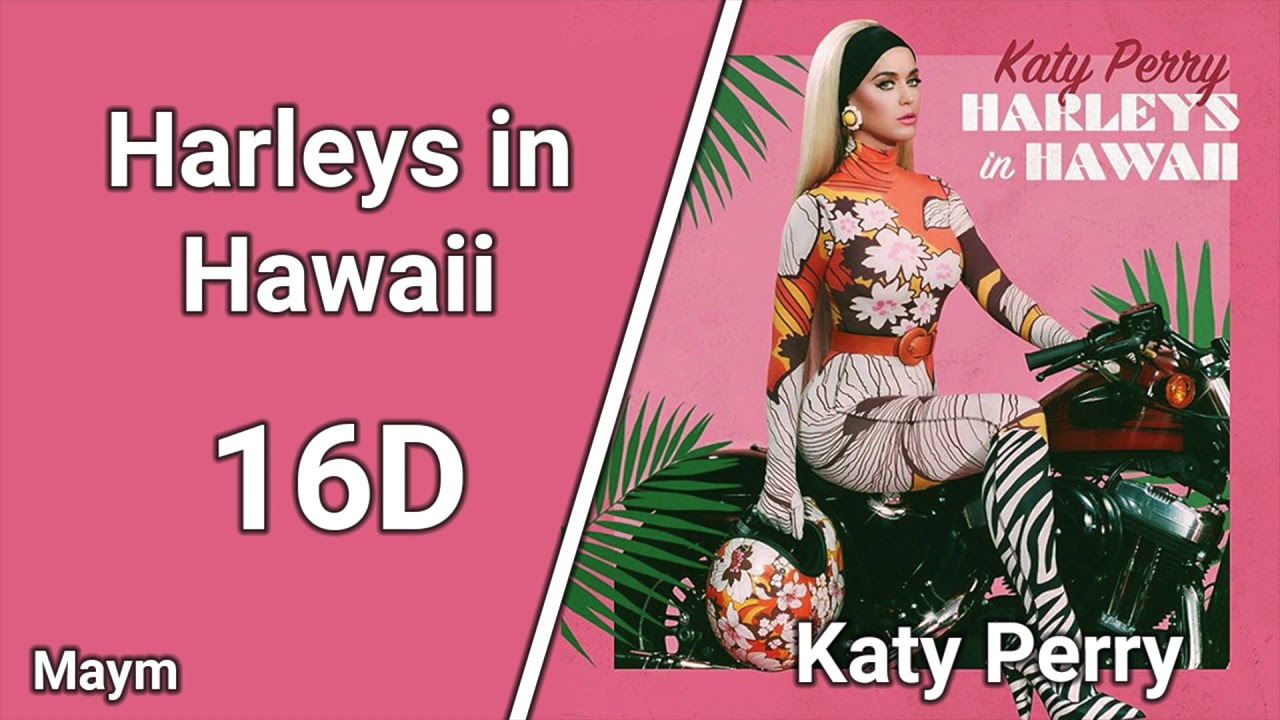 Harleys in Hawaii - Katy Perry [16D AUDIO | NOT 8D/9D]