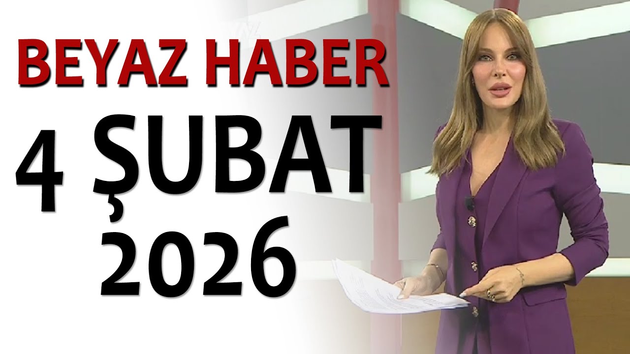 BEYAZ HABER 4 ŞUBAT 2026