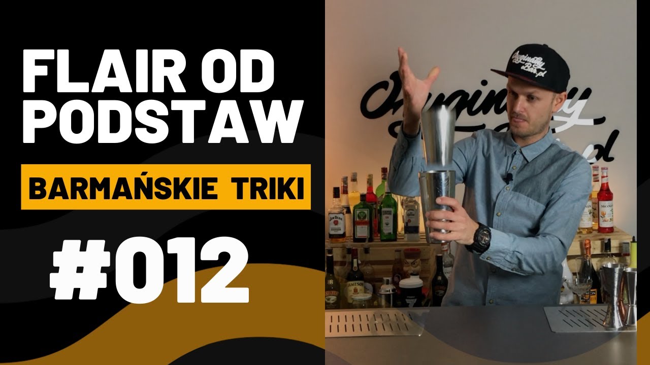 Barmańskie Triki Flair od podstaw #012 - poradnik barmana