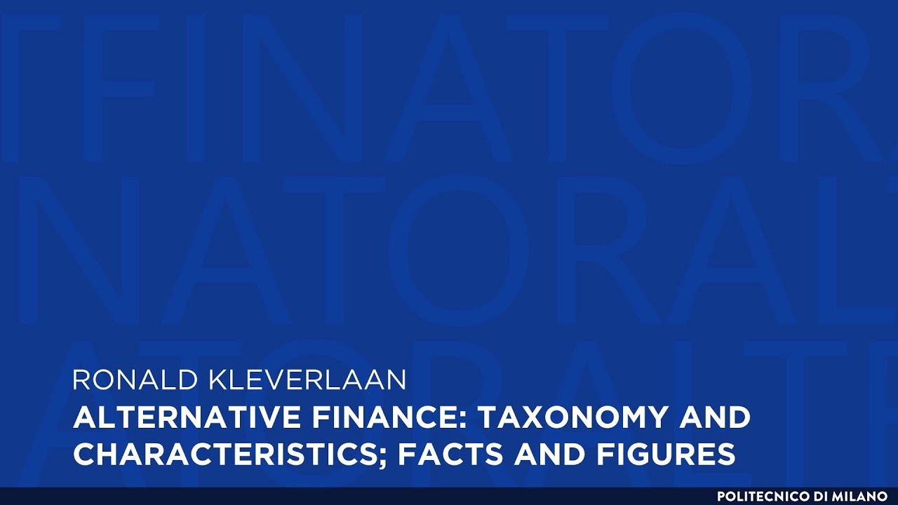 Alternative finance: taxonomy and characteristics; facts and figures (Ronald Kleverlaan)