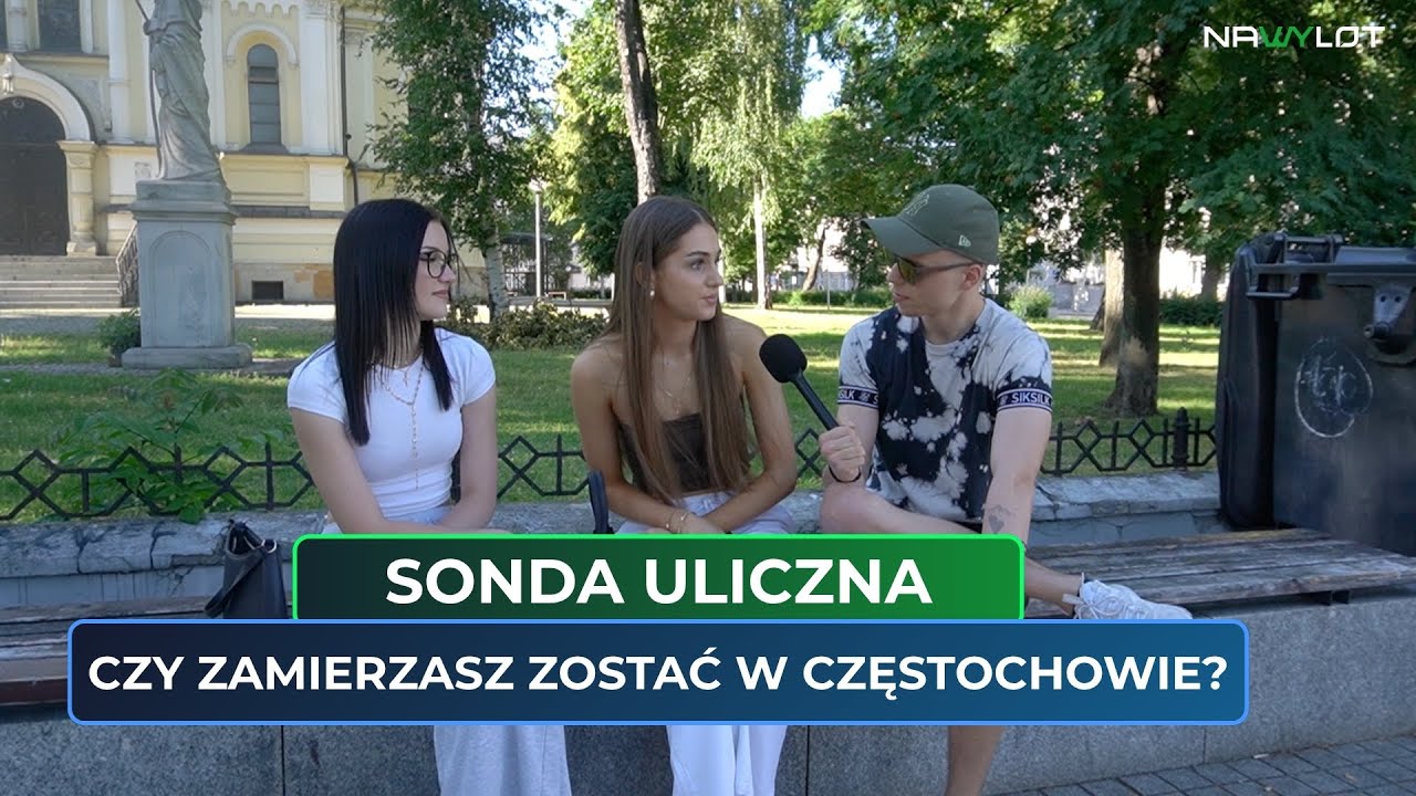 CZY MŁODZI LUDZIE UCIEKAJĄ Z CZĘSTOCHOWY? - SONDA #6