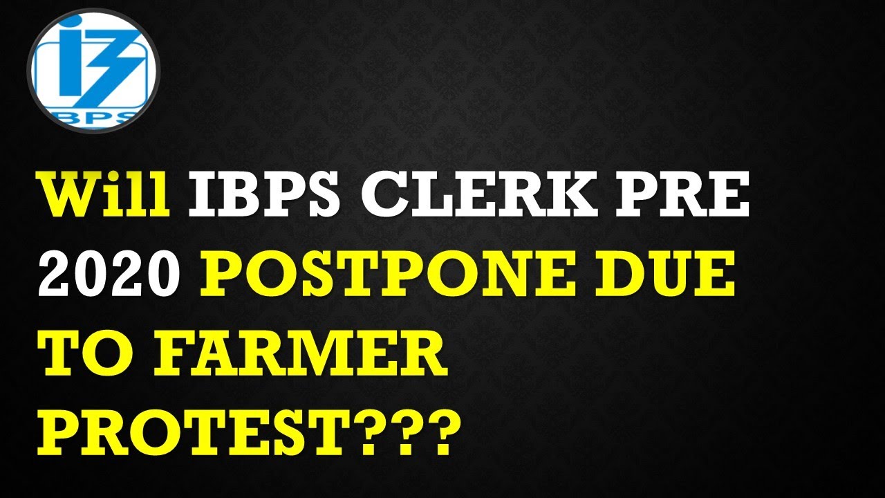 Will IBPS Clerk Pre 2020 Postpone Due To Farmer Protest ?????????