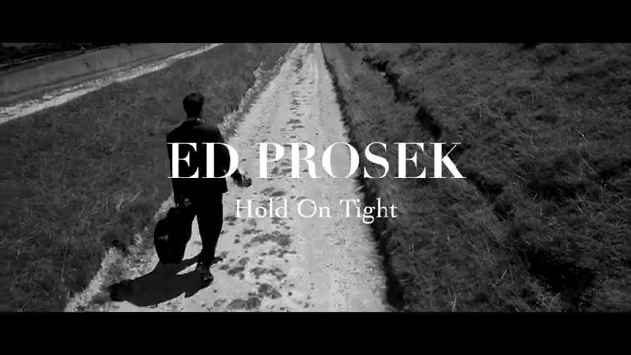 Ed Prosek - Hold On Tight (Official Music Video)