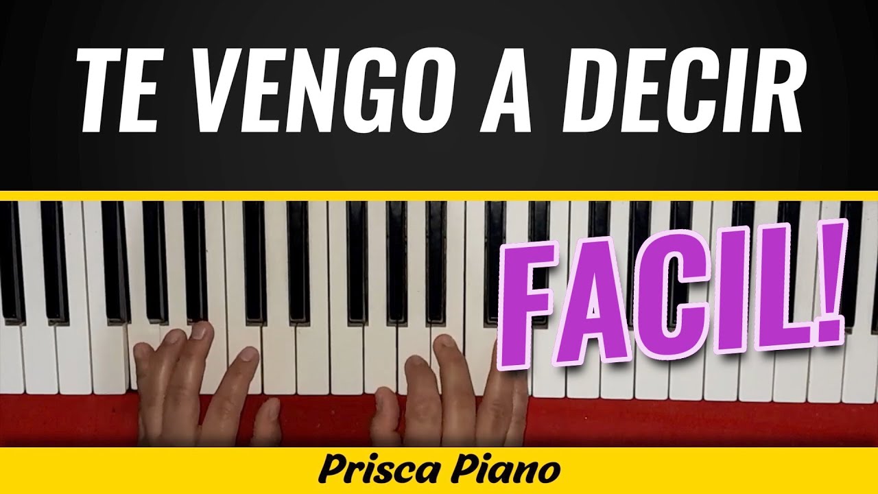 Cómo tocar el canto Te vengo a decir | Acordes Fáciles | Piano