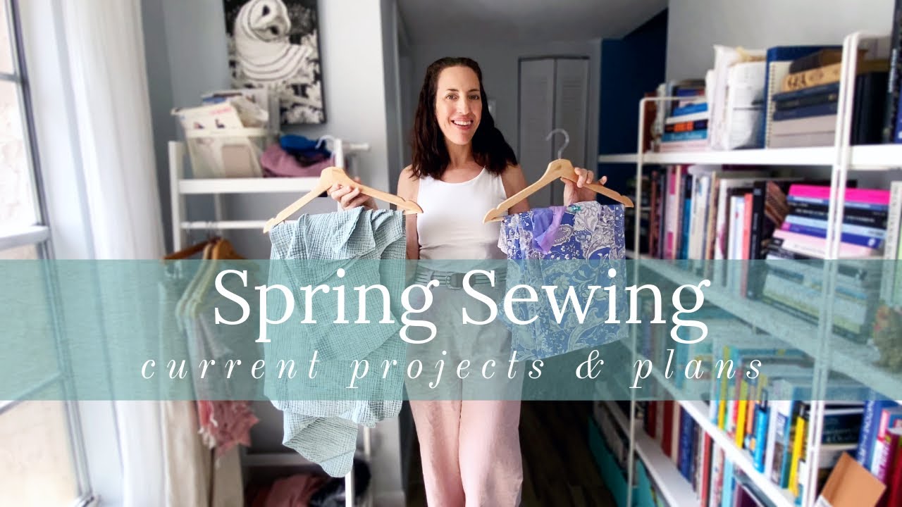 What I'm Sewing This Spring | Current Projects