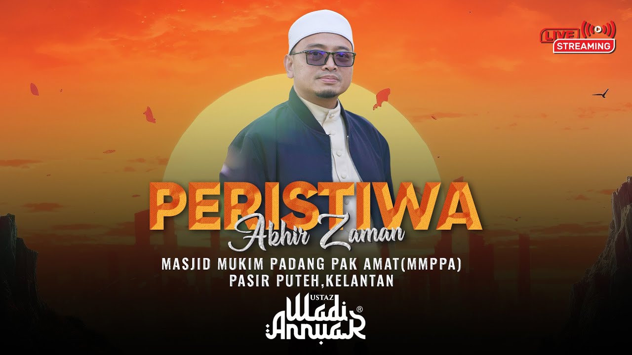 🔴Ceramah Penuh Kelantan Ustaz Wadi Annuar - [Peristiwa Akhir Zaman] | Ustaz Wadi Annuar