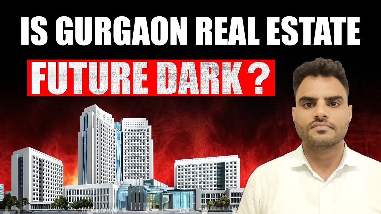 Gurgaon Real Estate Future is DARK? || Gurgaon Real Estate Market Overview