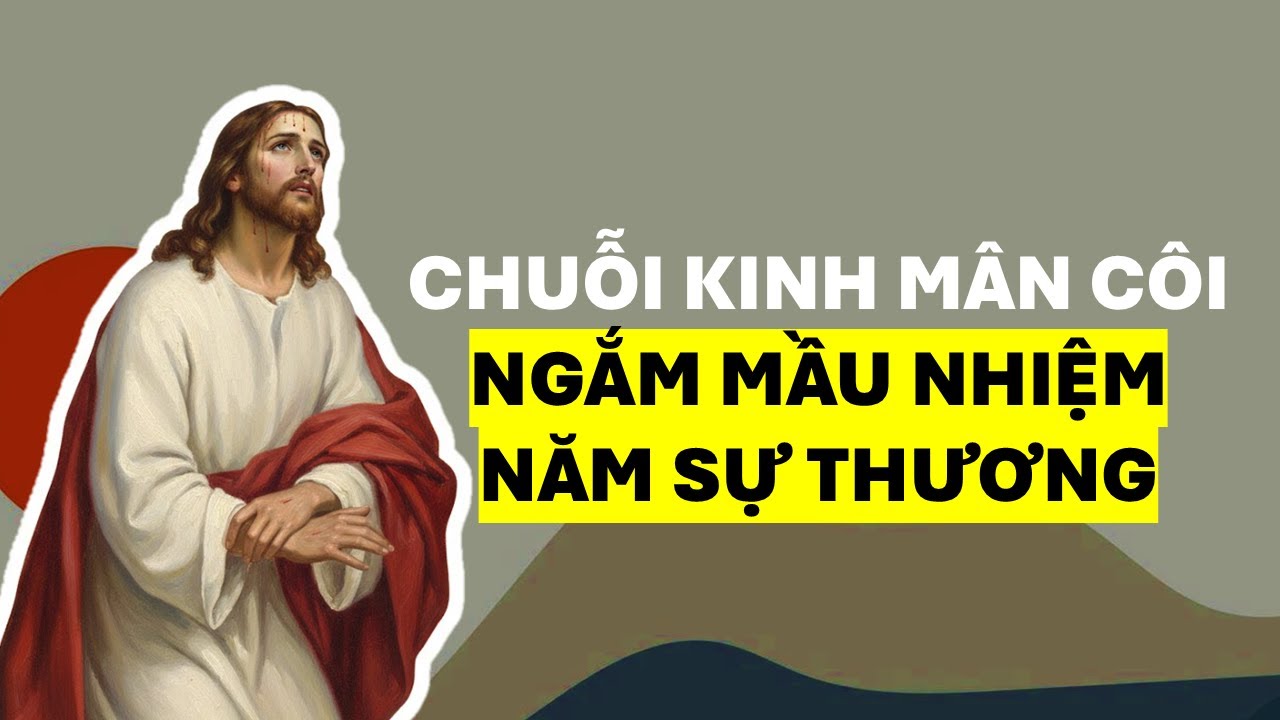 30 PHÚT LẦN HẠT MÂN CÔI ✝️ NĂM SỰ THƯƠNG