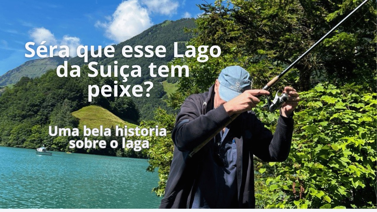 O lago para pescar mais bonito da Suiça