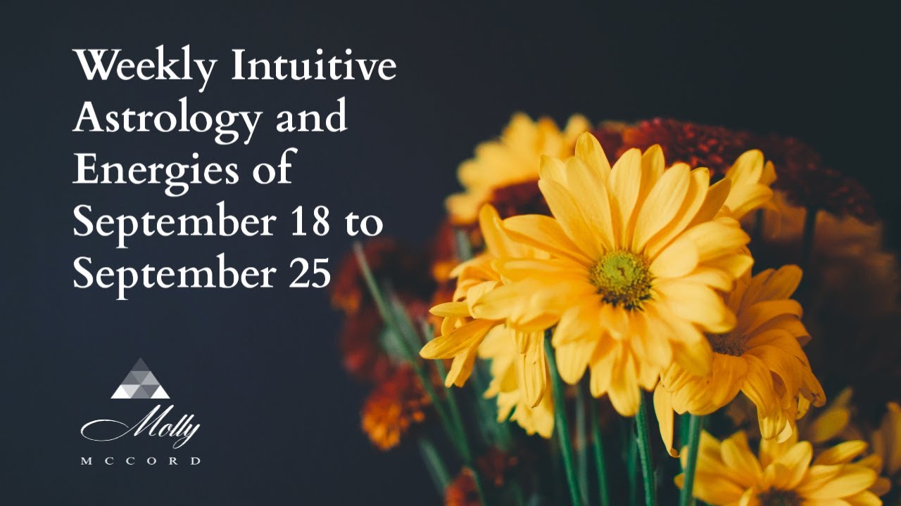 Weekly Intuitive Astrology and Energies of Sept 18 to 25 ~ Podcast