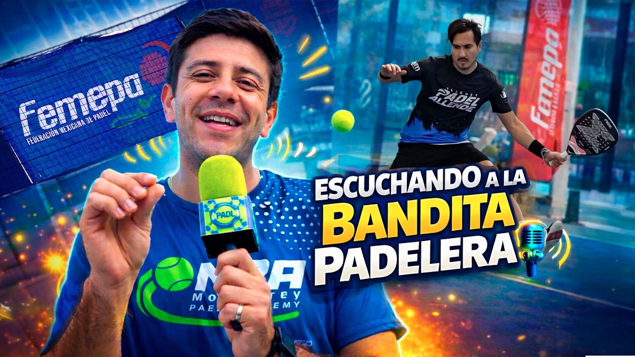 ¿Cómo hacer mejores torneos de la FEMEPA? | Escuchando a la Bandita Padelera