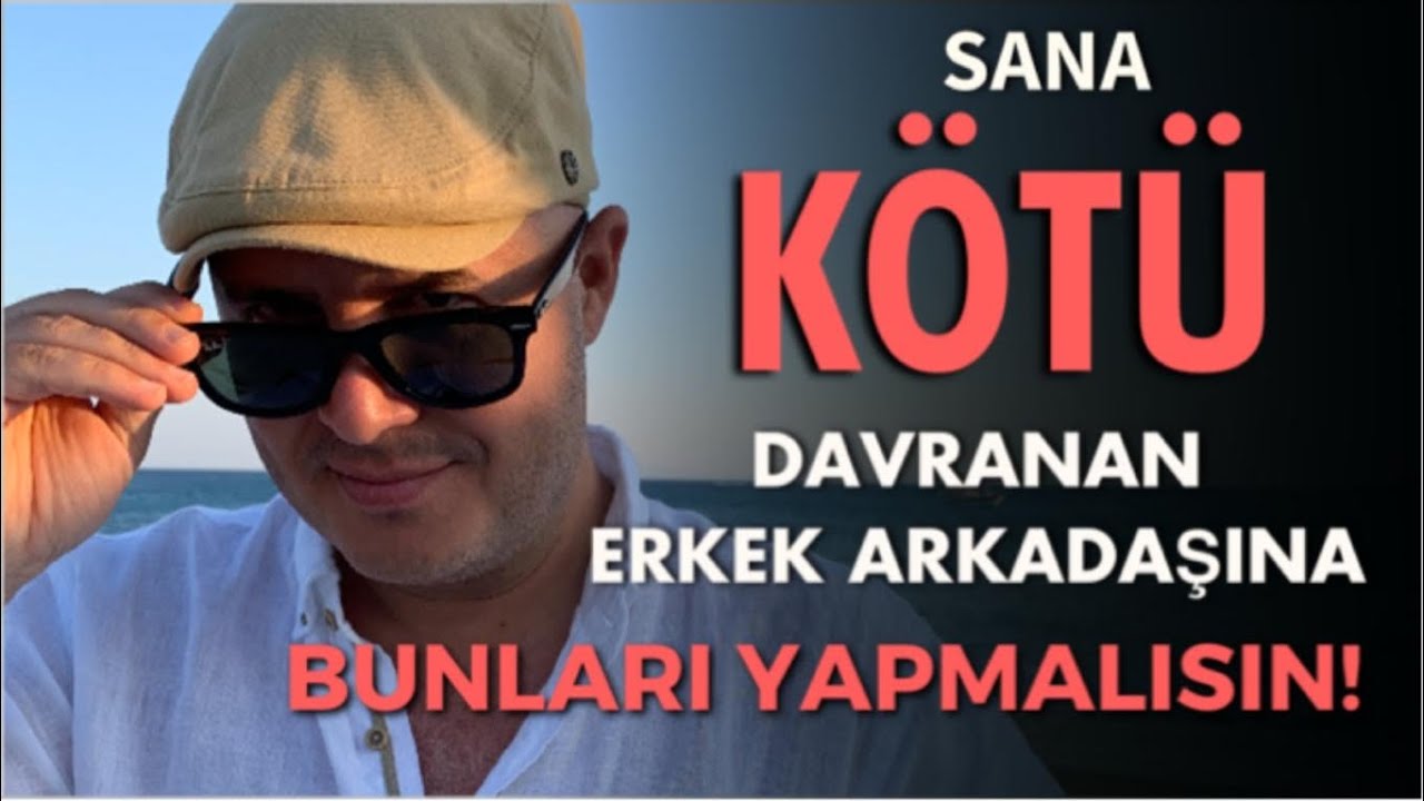 SANA KÖTÜ DAVRANAN ERKEK ARKADAŞINA SAĞLAM BİR DERS VERMEK İÇİN BU YÖNTEMİ UYGULA