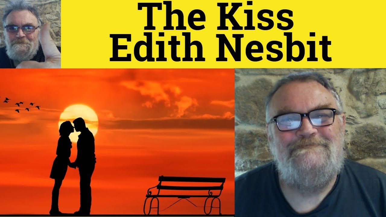 😎 The Kiss by Edith Nesbit Analysis - The Kiss by Edith Nesbit Summary