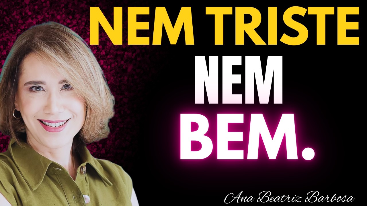 Quando Você Não Está Triste, Nem Bem — Só Pesado | ANA BEATRIZ BARBOSA