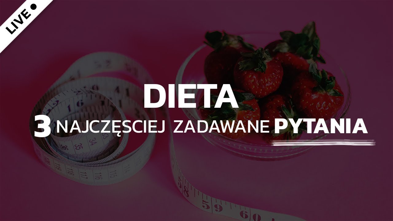 DIETA - 3 najczęściej zadawane PYTANIA | LIVE#06