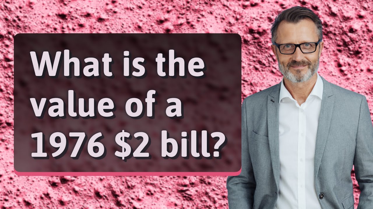 What is the value of a 1976 $2 bill?