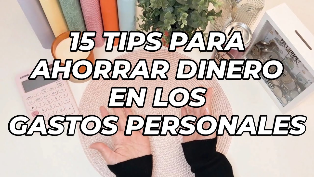 CÓMO AHORRAR DINERO EN LOS GASTOS PERSONALES | FINANZAS PERSONALES | ECONOMÍA DOMÉSTICA 