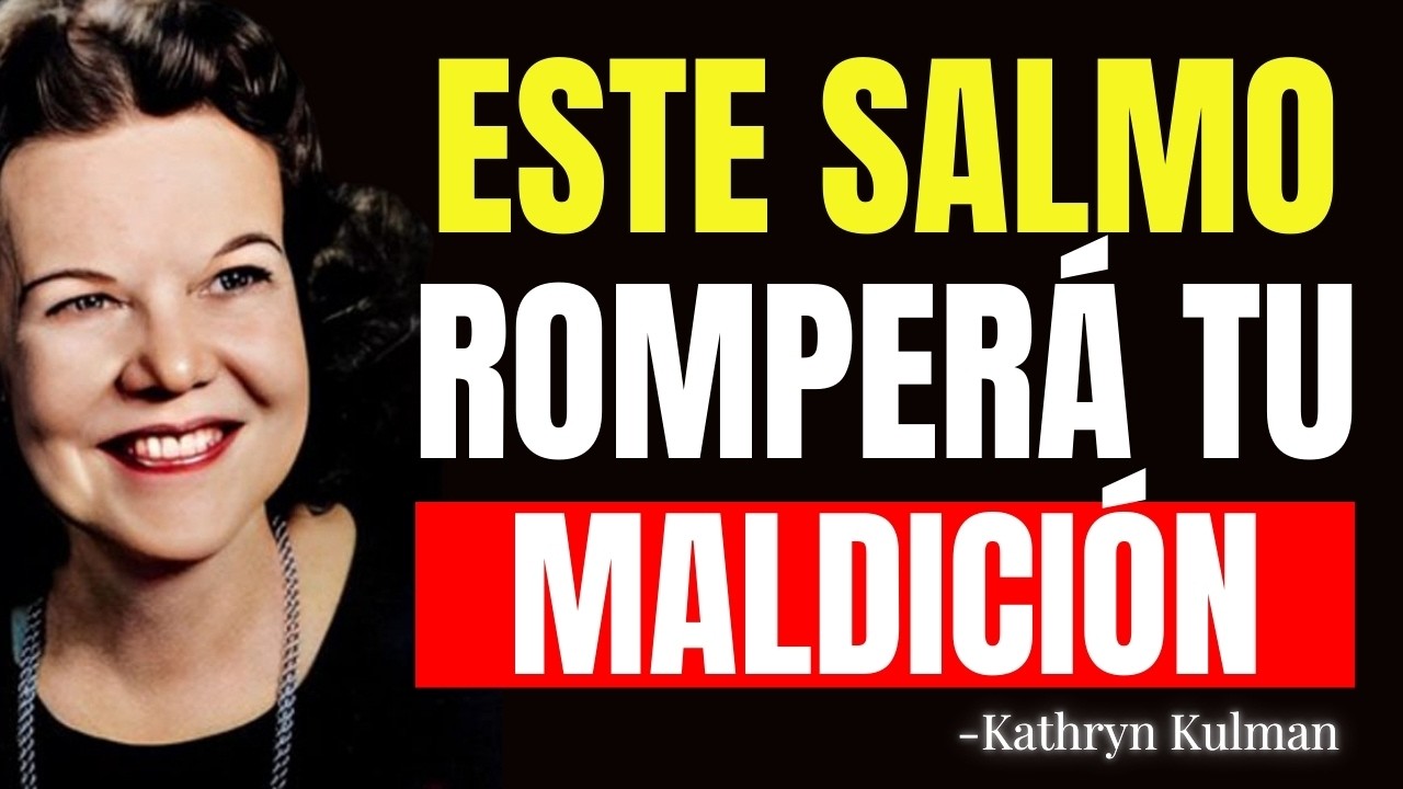 EL SALMO DEFINITIVO PARA ROMPER MALDICIONES Y ATADURAS | Kathryn Kuhlman