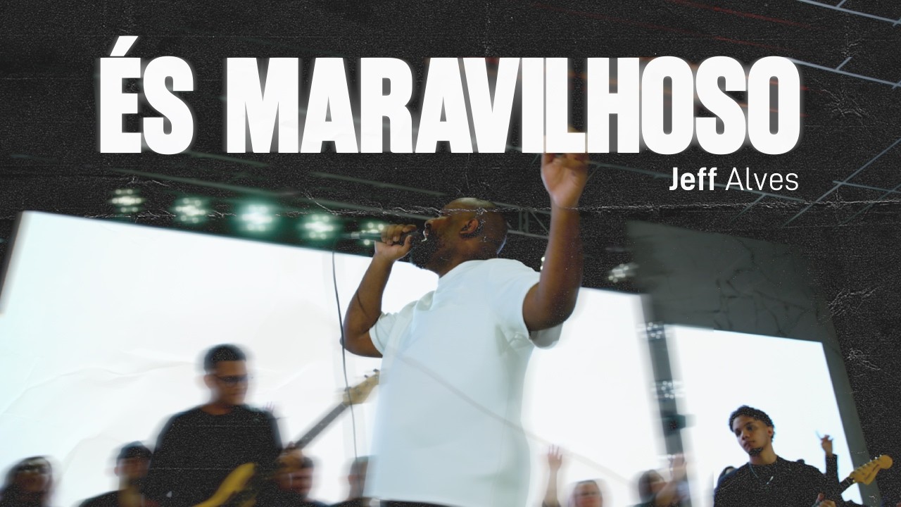 És Maravilhoso - Jeff Alves | Video Oficial