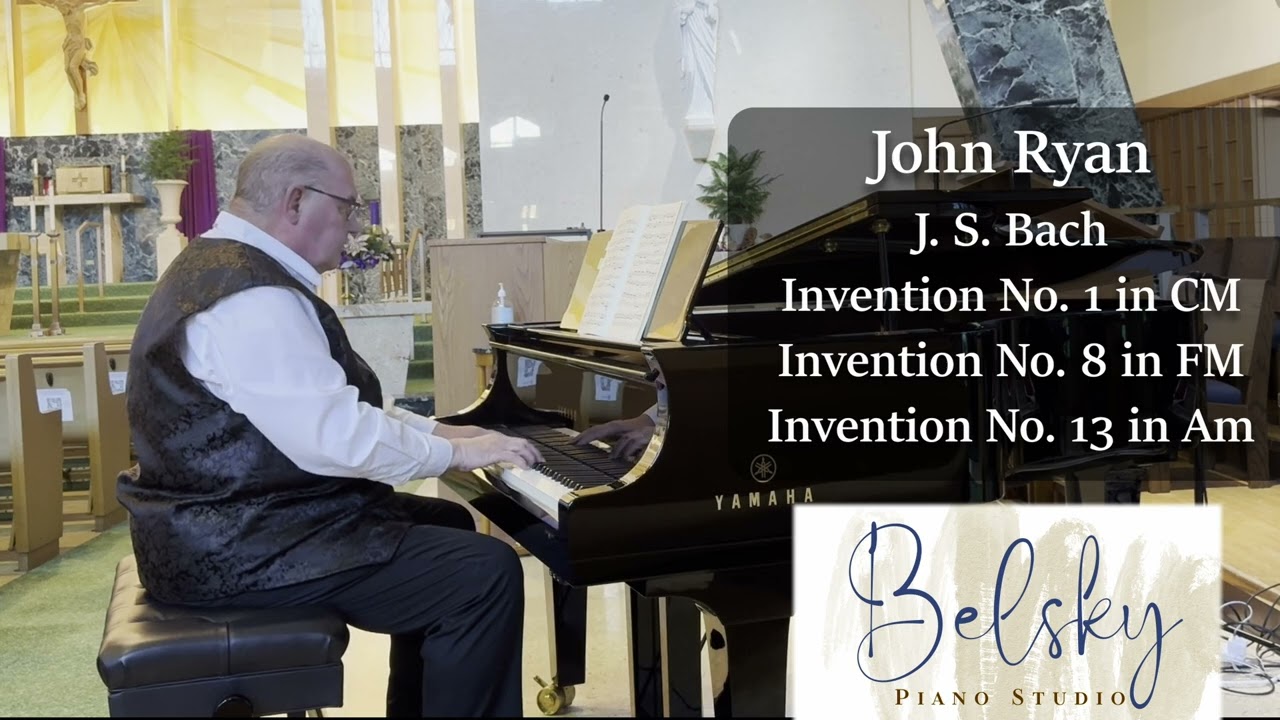 Belsky Piano Studio Presents: John Ryan, J. S. Bach Inventions No. 1, 8, 13